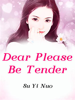 Dear, Please Be Tender